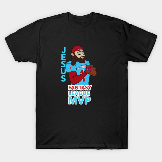 JESUS-FANTASY LEAGUE MVP T-Shirt by DRAWGENIUS